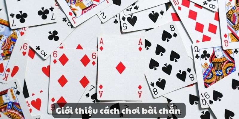 Giới thiệu cách chơi bài chắn