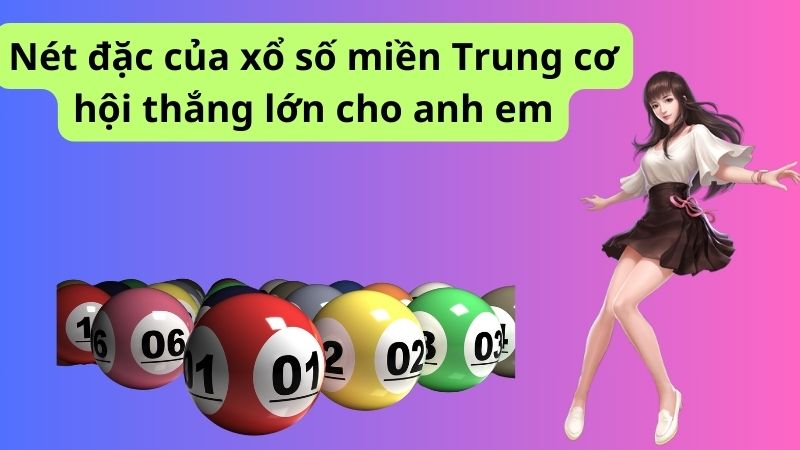 Mẹo đánh rồng hổ - Hướng dẫn từ A đến Z để thành công 10 Nét đặc của xổ số miền Trung cơ hội thắng lớn cho anh em