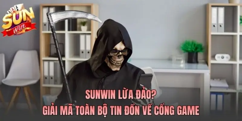 Sunwin lừa đảo? Sự thật về nền tảng game 3D chuyên về tài xỉu